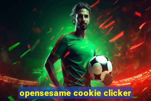 opensesame cookie clicker